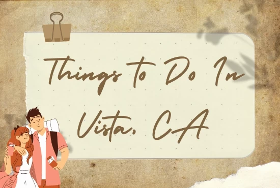 Top 8 Things To Do In Vista
